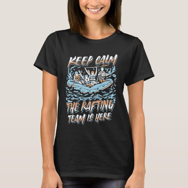 Camiseta Keep Calm The Rafting Team Is Here River Rafter (Frente)