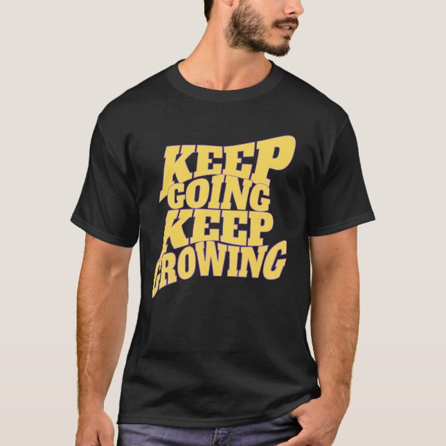 Camiseta  Keep Going Keep Growing – Motivational Quote Desi (Frente)