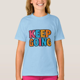 Camiseta "KEEP GOING - Motivational Bold Colorful Typograph