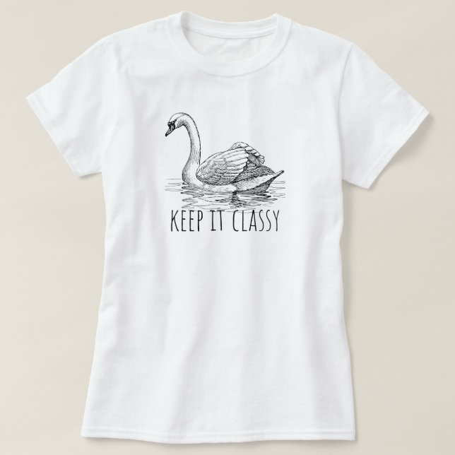Camiseta Keep It Classy Elegant Swan (Frente do Design)