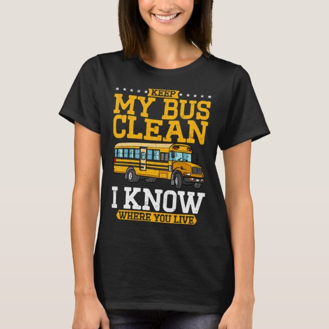 Camiseta Keep My Bus Clean I Know Where You Live School Bus (Frente)