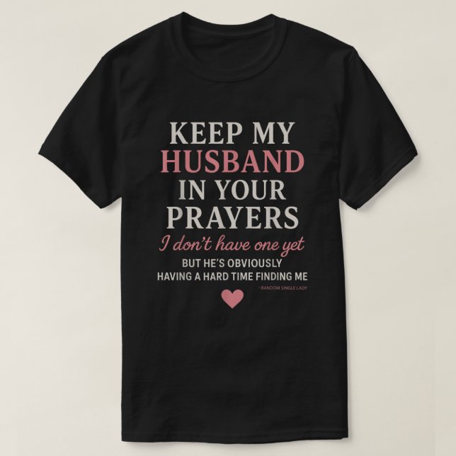 Camiseta Keep My Husband in Your Prayers I Don't Have One  (Frente do Design)