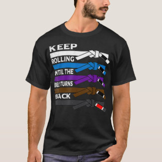 Camiseta Keep Rolling Until The Belt Turns Black BJJ