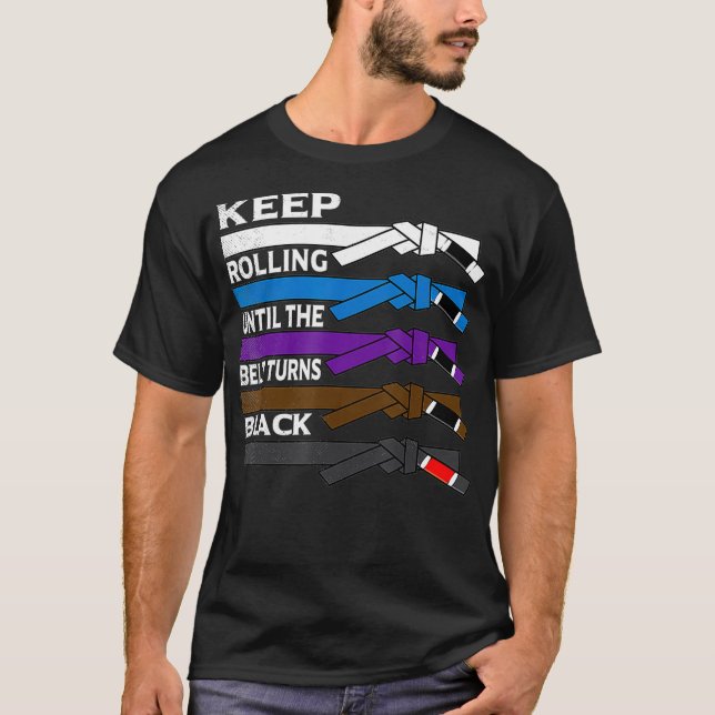 Camiseta Keep Rolling Until The Belt Turns Black  BJJ (Frente)