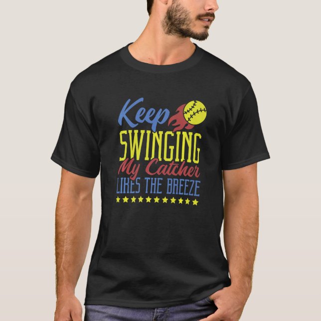 Camiseta Keep Swinging My Catcher Likes The Breeze Softball (Frente)