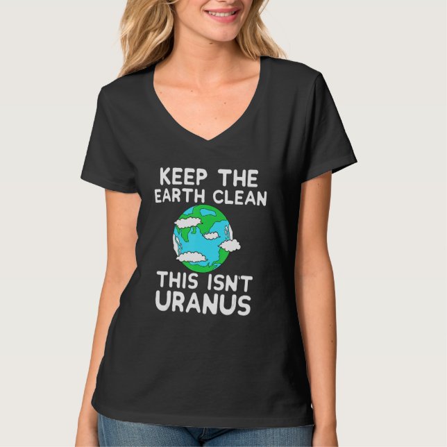 Camiseta Keep The Earth Clean This Isn`t Uranus Earth Day F (Frente)