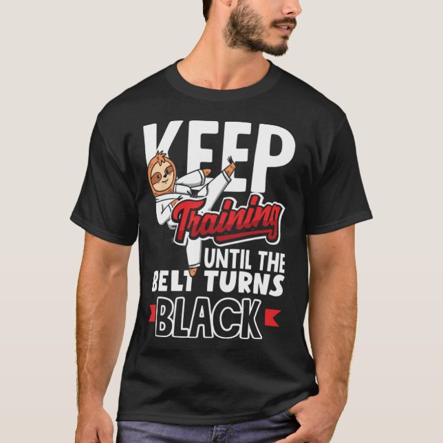 Camiseta Keep Training Until The Belt Turns Black Taekwondo (Frente)