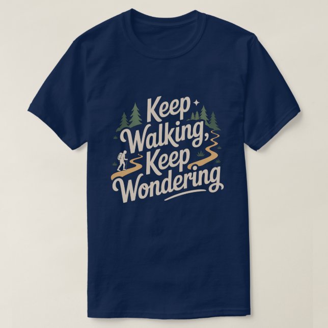 Camiseta Keep Walking Keep Wondering Inspirational Quote  (Frente do Design)