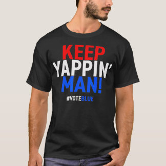 Camiseta Keep Yappin Man Presidential Debate 2020 Election 