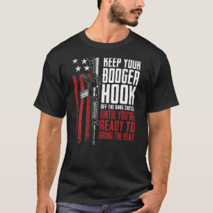 Camiseta Keep Your Booger Hook Off The Bang Switch On Bac