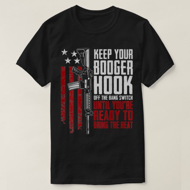 Camiseta Keep Your Booger Hook Off The Bang Switch (ON BACK (Frente do Design)