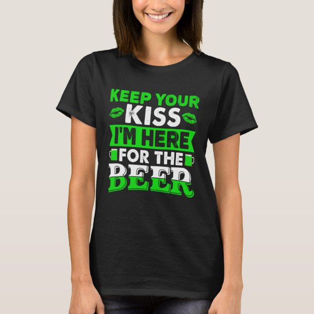 Camiseta Keep your kiss im here for the beer st patricks le (Frente)