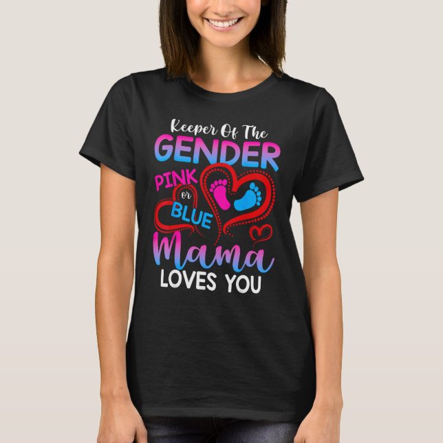 Camiseta Keeper Of The Gender Pink Or Blue Mama Loves You R (Frente)