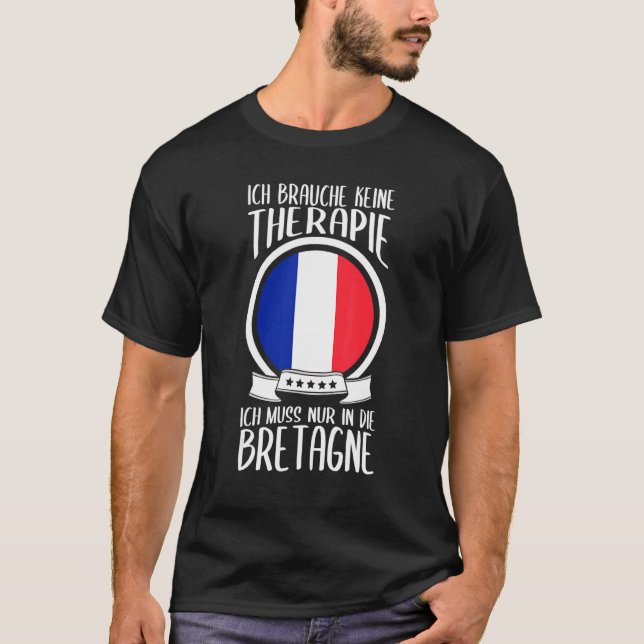 Camiseta Keine Therapie Ich Muss Nur In Die Brittany France (Frente)