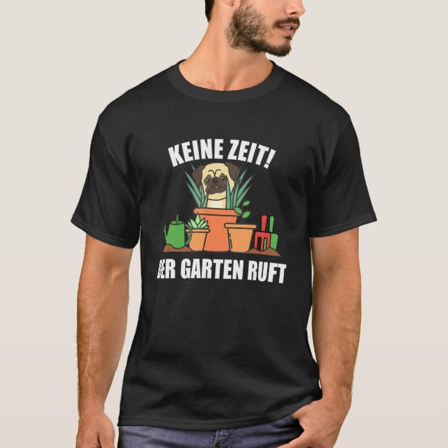 Camiseta Keine Zeit Der Garten Chama Gardde Cachorro Jardin (Frente)