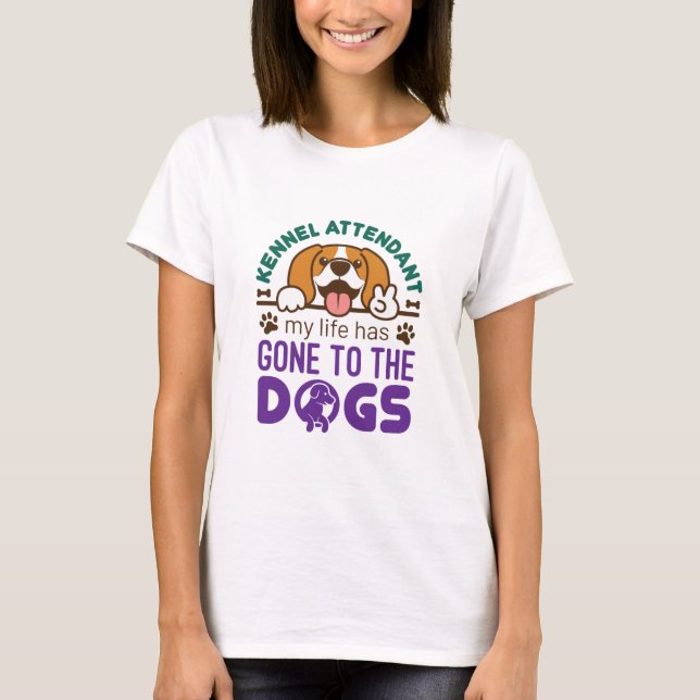 Camiseta Kennel Attendant Minha Vida Foi para os Cães (Frente)