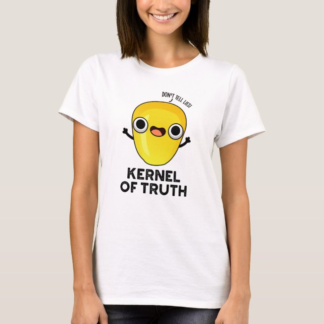 Camiseta Kernel do Truth Funny Corn Pun (Frente)