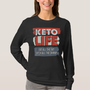 Camiseta Keto Life Coma Toda A Gordura Captura Toda A Skinn