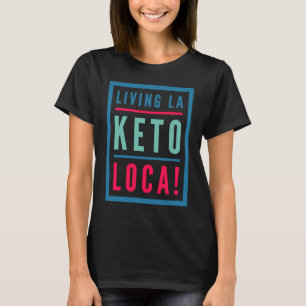 Camiseta Keto Para Homens Vivendo A Dieta La Keto Loca