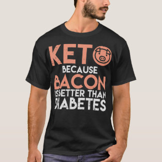 Camiseta Keto Porque Bacon É Melhor Que Diabetes Engraçado