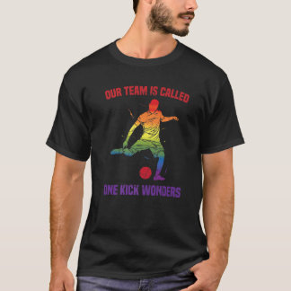 Camiseta Kickball - Our Team Is Called One Kick Wonders - C
