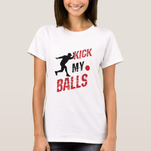 Camiseta Kickball Pitcher Engraçado Chutar Minhas Bolas