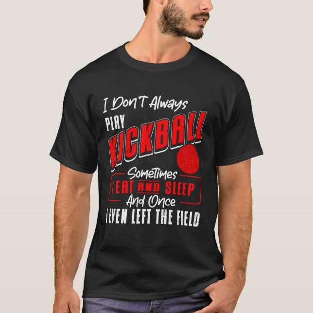 Camiseta Kickball Player I Don t Always Play Kickball Kickb (Frente)