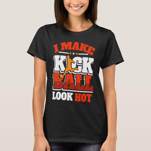 Camiseta Kickball Player Look Hot Kick Ball Squad Team (Frente)