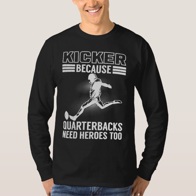 Camiseta Kicker Because Quaterbacks Need Heroes Too America (Frente)