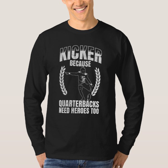 Camiseta Kicker Because Quaterbacks Need Heroes Too America (Frente)