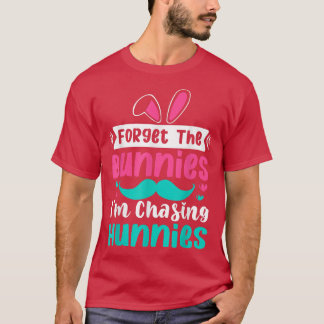 Camiseta Kids Forget The Bunnies I'm Chasing Hunnies Toddle