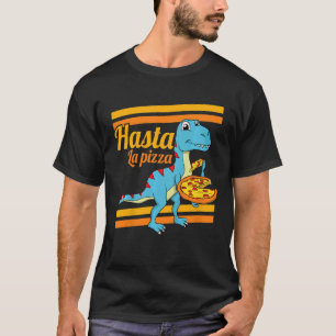 Camiseta Kids Hasta La Pizza Dino Dinosaur Rex Toddler Pizz