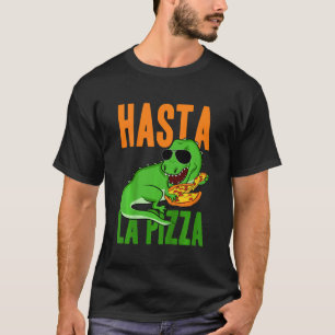 Camiseta Kids Hasta La Pizza Toddler Dino Dinosaur Rex Pizz