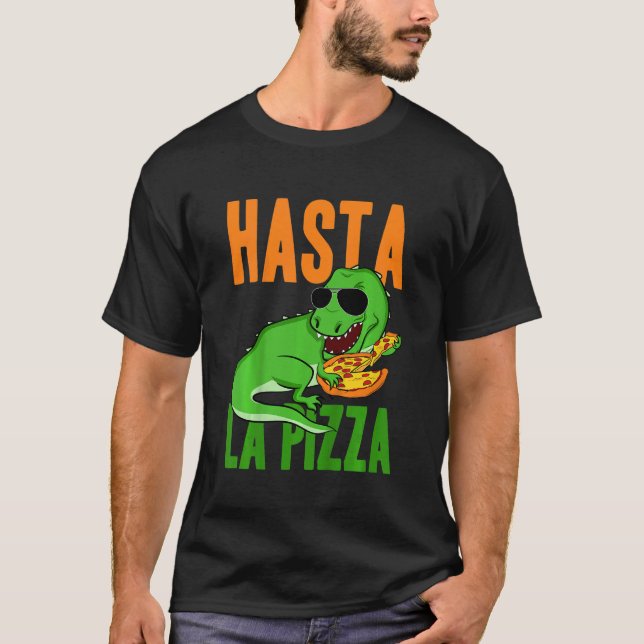 Camiseta Kids Hasta La Pizza Toddler Dino Dinosaur Rex Pizz (Frente)