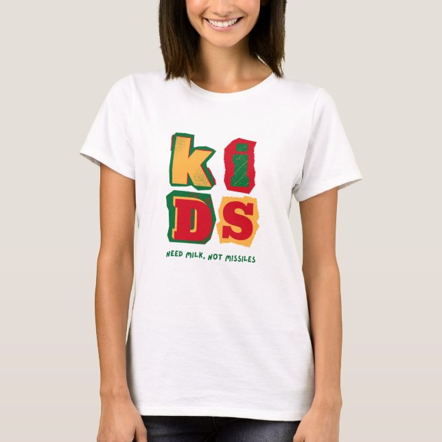 Camiseta Kids Need Milk, Not Missiles (Frente)