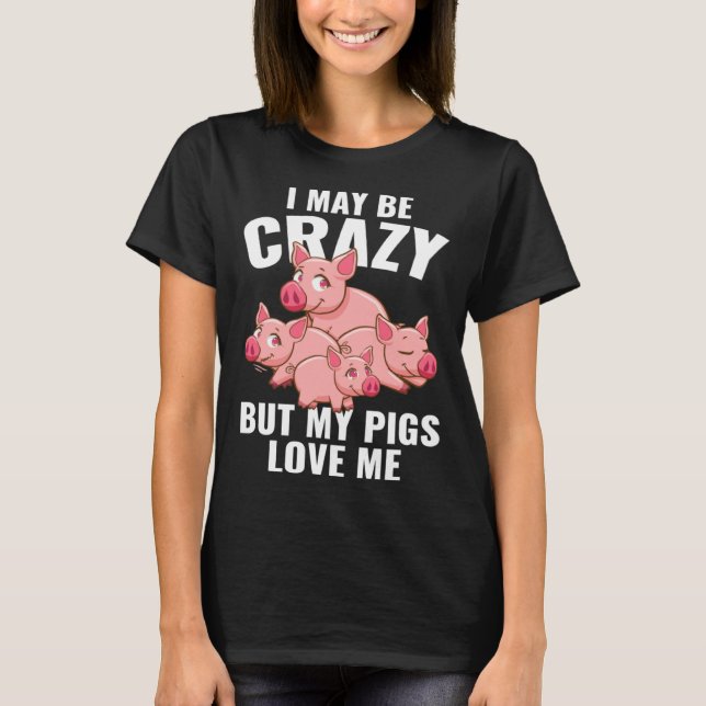 Camiseta Kids  Piglet I May Be Crazy But My Pigs Love Me (Frente)
