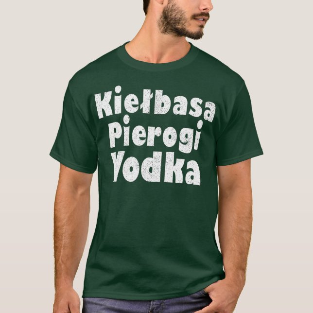 Camiseta Kielbasa Pierogi Vodka Gráficos Poloneses Engraçad (Frente)