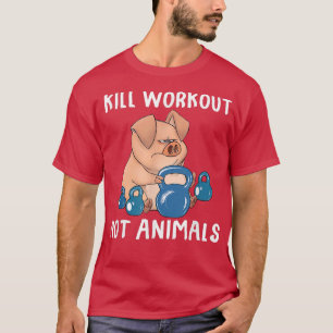 Camiseta Kill workouts not animals Vegan Pig Funny Apparel 