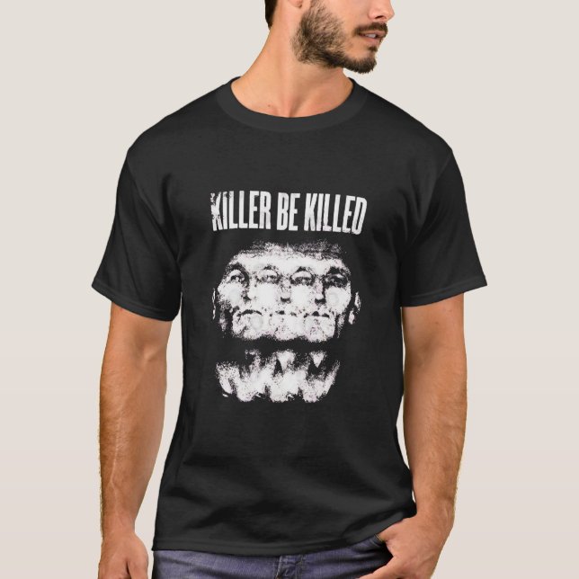 Camiseta killer be killed TShirt125 (Frente)