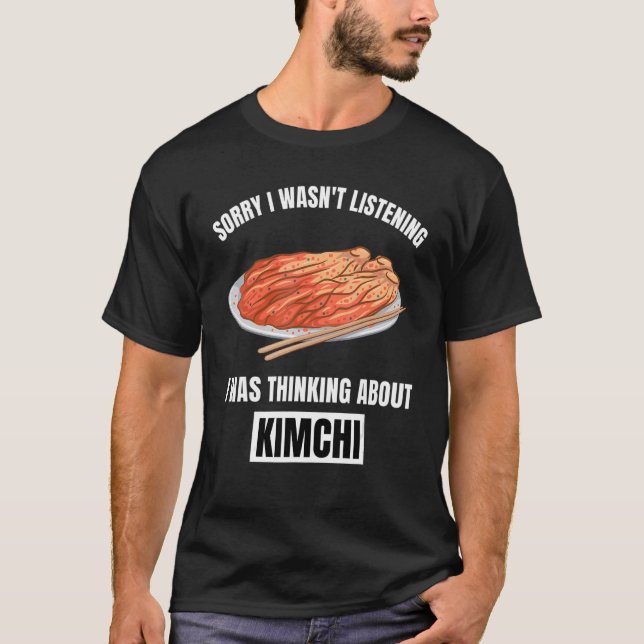 Camiseta Kimchi me desculpe por não estar ouvindo pensar so (Frente)
