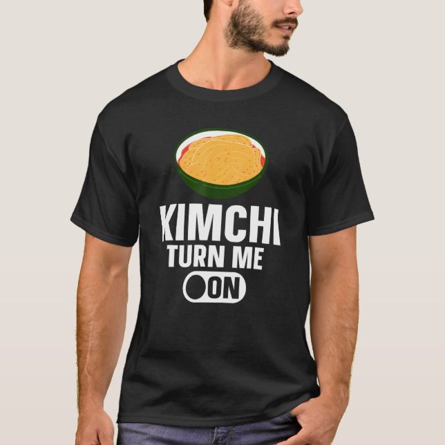 Camiseta Kimchi Turn Me On Korean Food (Frente)