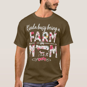 Camiseta Kinda Busy Being A Farm Mom Funny Farm Mom Mother