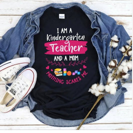 Camiseta Kindergarten Teacher Mom Nothing Scares Me Funny