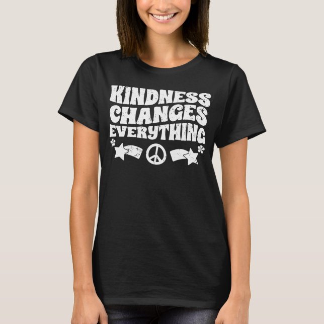 Camiseta Kindness Changes Everything A Humanity Inspiration (Frente)