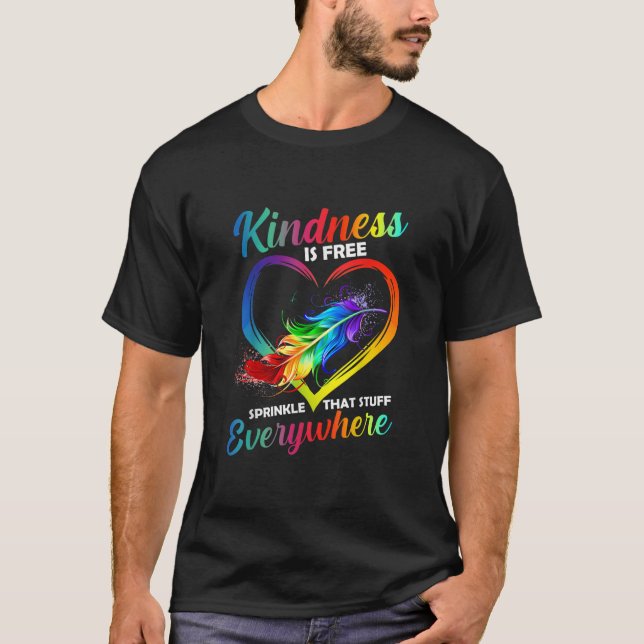 Camiseta Kindness Is Free Sprinkle That Stuff Everywhere T- (Frente)
