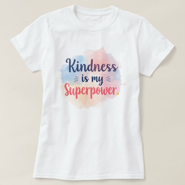 Camiseta Kindness Is My Superpower Inspirational Watercolor (Frente do Design)