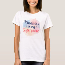 Camiseta Kindness Is My Superpower Inspirational Watercolor