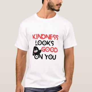 Camiseta Kindness Looks Good On You – Positive Message Cute
