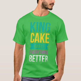 Camiseta King Cake Torna Tudo Melhor Para Baker Ou Bak