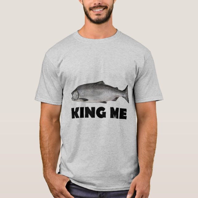 Camiseta King Me Salmon Fish T-ShirtChinook (King) Salmo (Frente)